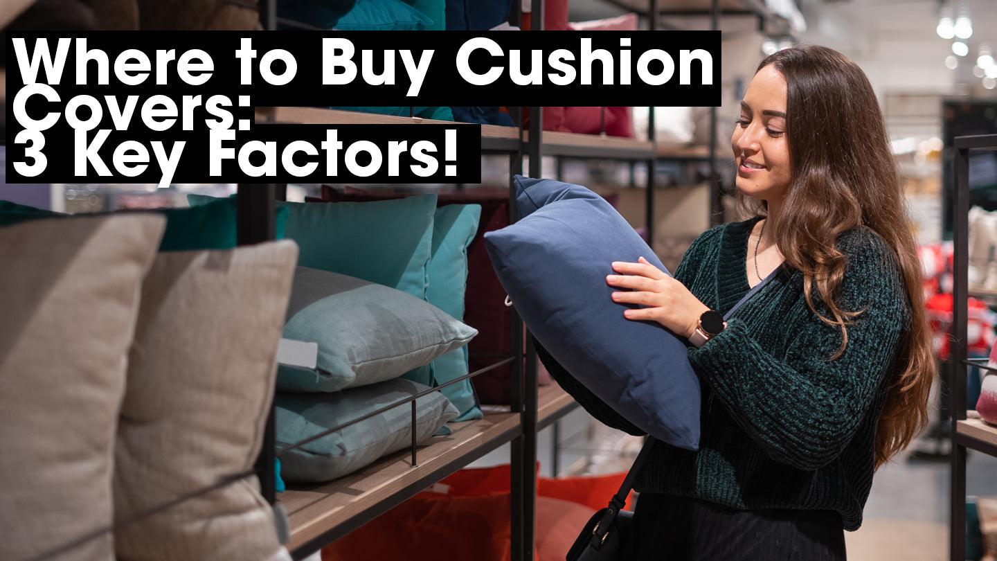 Where to Buy Cushion Covers: 3 Key Factors! - CoverMyCushion
