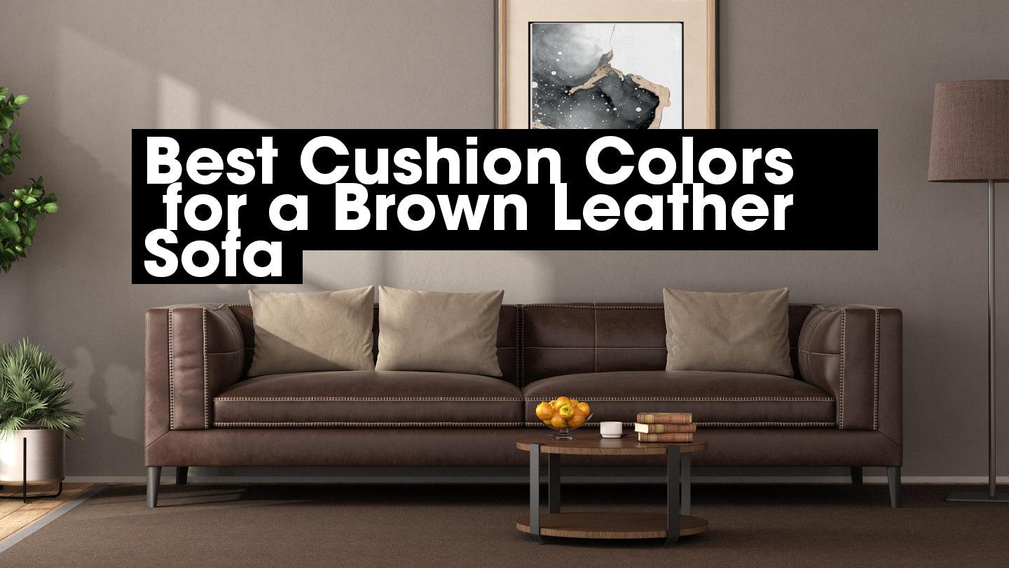 The Ultimate Guide to Choosing Cushion Colors for Your Brown Leather Sofa - CoverMyCushion