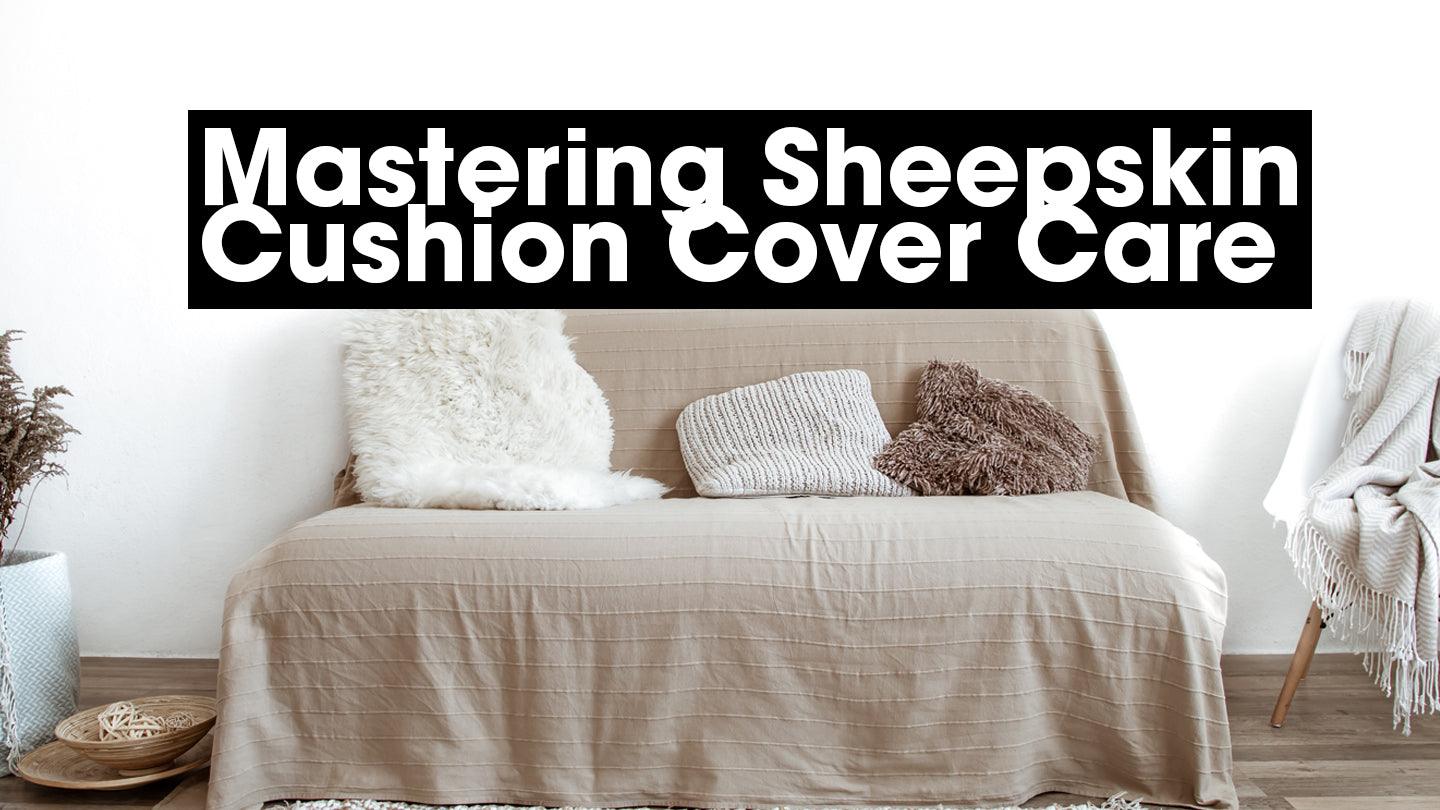 Mastering Sheepskin Cushion Cover Care: Keep Comfort & Elegance Intact - CoverMyCushion