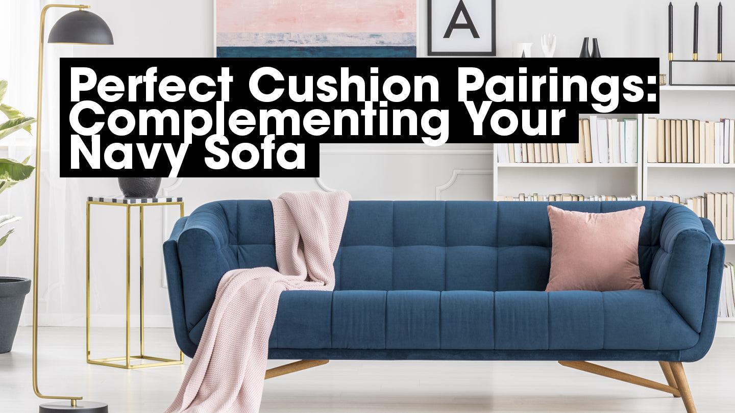 Perfect Cushion Pairings: Complementing Your Navy Sofa - CoverMyCushion